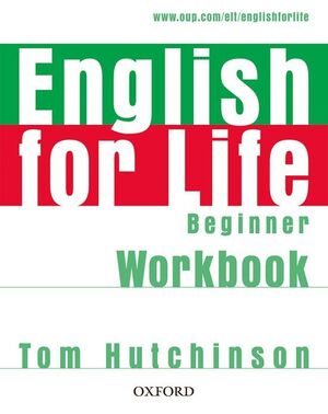 ENGLISH FOR LIFE BEGINNER. WORKBOOK WITHOUT KEY