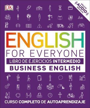ENGLISH FOR EVERYONE - BUSINESS ENGLISH. LIBRO DE EJERCICIOS (NIVEL INTERMEDIO)
