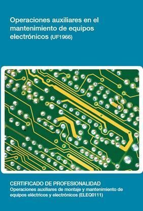 OPERACIONES AUXILIARES EN EL MANTENIMIENTO DE EQUIPOS ELECTRÓNICOS (UF1966)