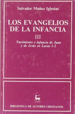 LOS EVANGELIOS DE LA INFANCIA. III: NACIMIENTO E INFANCIA DE JUAN Y DE JESÚS EN