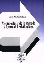 METAMORFOSIS DE LO SAGRADO Y FUTURO DEL CRISTIANISMO
