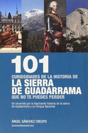 101 CURIOSIDADES DE LA HISTORIA DE LA SIERRA DE GUADARRAMA QUE NO TE PUEDES PERD