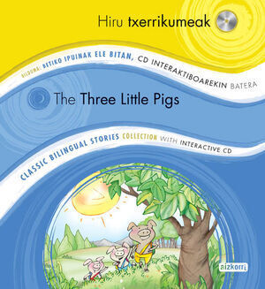 HIRU TXERRIKUMEAK /  THE THREE LITTLE PIGS