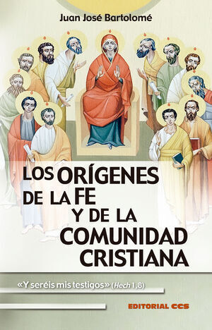 LOS ORÍGENES DE LA FE Y DE LA COMUNIDAD CRISTIANA 